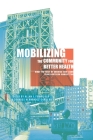 Mobilizing the Community for Better Health: What the Rest of America Can Learn from Northern Manhattan By Allan Formicola (Editor), Lourdes Hernandez-Cordero (Editor) Cover Image