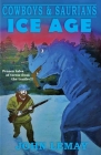 Cowboys & Saurians: Ice Age By John Lemay Cover Image