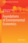 Foundations of Environmental Economics (Springer Texts in Business and Economics) By Wolfgang Buchholz, Dirk Rübbelke Cover Image