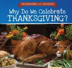 Why Do We Celebrate Thanksgiving? By Dorothy Jennings Cover Image