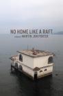 No Home Like a Raft By Martin Jon Porter Cover Image