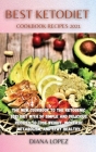 Best Ketodiet Cookbook Recipes 2021: The New Cookbook to the Ketogenic 2021 Diet with 50 Simple and Delicious Recipes to Lose Weight, Increase Metabol By Diana Lopez Cover Image