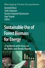 Sustainable Use of Forest Biomass for Energy: A Synthesis with Focus on the Baltic and Nordic Region (Managing Forest Ecosystems #12) By Dominik Röser (Editor), Antti Asikainen (Editor), Karsten Raulund-Rasmussen (Editor) Cover Image