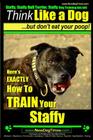 Staffy, Staffy Bull Terrier, Staffy Dog Training AAA AKC: Think Like a Dog But Don't Eat Your Poop! By Paul Allen Pearce Cover Image