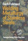 Welding Metallurgy of Stainless Steels By G. Rabensteiner (Other), Erich Folkhard, E. Perteneder (Other) Cover Image