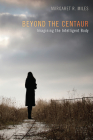 Beyond the Centaur By Margaret R. Miles Cover Image