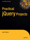 Practical Jquery Projects (Practical Projects) Cover Image