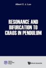 Resonance and Bifurcation to Chaos in Pendulum By Albert C. J. Luo Cover Image