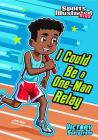 I Could Be a One-Man Relay (Sports Illustrated Kids Victory School Superstars) Cover Image