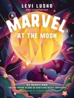 Marvel at the Moon: 90 Devotions: You're Never Alone in God's Majestic Universe By Levi Lusko, Tama Fortner, Catherine Pearson (Illustrator) Cover Image