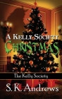 A Kelly Society Christmas By S. K. Andrews Cover Image