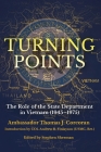 Turning Points: The Role of the State Department in Vietnam (1945-75) By Thomas J. Corcoran, Andrew R. Finlayson (Introduction by), Stephen Sherman (Editor) Cover Image