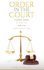 Order in the Court: Finding order in your life and the practice of Law Cover Image
