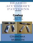 Beaded Accessory Patterns: Cowboy Pen Wrap, Lip Balm Cover, and Lighter Cover By Gilded Penguin, Grandma Marilyn Cover Image