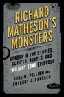 Richard Matheson's Monsters: Gender in the Stories, Scripts, Novels, and Twilight Zone Episodes (Studies in Supernatural Literature) By June M. Pulliam, Anthony J. Fonseca Cover Image