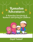 Ramadan Adventures: A Ramadan Storybook of Kindness and Giving for Children Cover Image