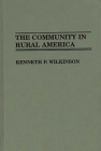 The Community in Rural America (Controversies in Science) By Kenneth P. Wilkinson Cover Image