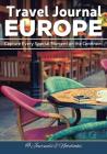 Travel Journal Europe: Capture Every Special Moment on the Continent By @. Journals and Notebooks Cover Image