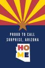 Proud To Call Surprise, Arizona Home: AZ Themed Note Book Cover Image