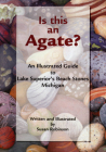 Is This an Agate?: An Illustrated Guide to Lake Superior's Beach Stones Michigan By Susan Robinson Cover Image