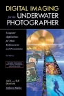 Digital Imaging for the Underwater Photographer: Computer Applications for Photo Enhancement and Presentation Cover Image