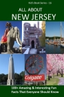 All about New Jersey: 100+ Amazing Facts with Pictures By Bandana Ojha Cover Image