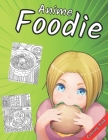 Anime Coloring Book: Coloring Pages Featuring Foods From Anime & Manga! - Perfect Gift for Teens and Adults Cover Image