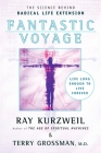 Fantastic Voyage: Live Long Enough to Live Forever By Ray Kurzweil, Terry Grossman Cover Image