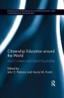 Citizenship Education around the World: Local Contexts and Global Possibilities (Routledge Research in International and Comparative Educatio) By John Petrovic (Editor), Aaron Kuntz (Editor) Cover Image