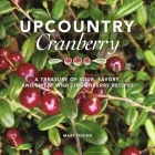 Upcountry Cranberry: A Treasury of Sour, Savory, and Sweet Wild Lingonberry Recipes Cover Image