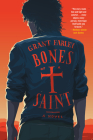 Bones of a Saint By Grant Farley Cover Image