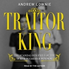 Traitor King: The Scandalous Exile of the Duke & Duchess of Windsor By Andrew Lownie, Andrew Lownie (Read by) Cover Image