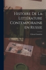 Histoire de la Littérature Contemporaine en Russie By Céleste Courrière Cover Image