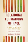 Relational Formations of Race: Theory, Method, and Practice By Natalia Molina (Editor), Daniel Martinez HoSang (Editor), Ramón A. Gutiérrez (Editor) Cover Image