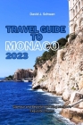 Travel Guide to Monaco 2023: Glamour and Beyond: Unveiling Monaco's Exquisite Charms Cover Image