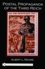 Postal Propaganda of the Third Reich By Albert L. Moore Cover Image
