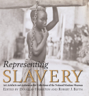 Representing Slavery: Art, artefacts and archives in the collections of the National Maritime Museum By Douglas Hamilton (Editor), Robert J. Blyth (Editor), James Walvin (Contributions by), David Richardson (Contributions by), J. R. Oldfield (Contributions by), Hakim Adi (Contributions by), Marcus Wood (Contributions by), Geoff Quilley (Contributions by), Paul Lovejoy (Contributions by), Jane Webster (Contributions by) Cover Image