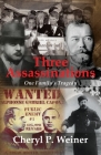 Three Assassinations: One Family's Tragedy By Cheryl P. Weiner Cover Image