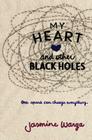 My Heart and Other Black Holes By Jasmine Warga Cover Image