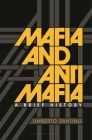 Mafia and Antimafia: A Brief History By Umberto Santino, John Dickie (Introduction by) Cover Image