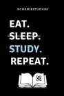 #chemiestudium Eat. Sleep. Study. Repeat.: A5 Studienplaner für Chemie Fans - Geschenk fuer Studenten - Semesterplaner - zum Schulabschluss - Semester By Chemiker Geschenkbuch Cover Image