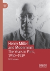Henry Miller and Modernism: The Years in Paris, 1930-1939 By Finn Jensen Cover Image