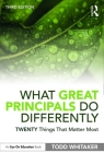 What Great Principals Do Differently: Twenty Things That Matter Most By Todd Whitaker Cover Image