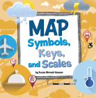 Map Symbols, Keys, and Scales (On the Map) By Susan Ahmadi Hansen Cover Image