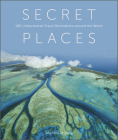 Secret Places: 100 Undiscovered Travel Destinations Around the World By Jochen Müssig (Editor) Cover Image