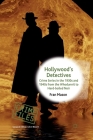 Hollywood's Detectives: Crime Series in the 1930s and 1940s from the Whodunnit to Hard-Boiled Noir (Crime Files) Cover Image