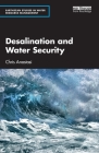 Desalination and Water Security (Earthscan Studies in Water Resource Management) By Chris Anastasi Cover Image