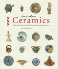 Amsterdam Ceramics: A City's History and an Archaeological Ceramics Catalogue 1175-2011 By Jerzy Gawronski Cover Image