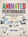 Animated Performance: Bringing Imaginary Animal, Human and Fantasy Characters to Life (Required Reading Range) By Nancy Beiman Cover Image