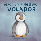 Pipo, Un Pingüino Volador Cover Image